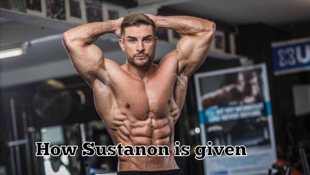 How Sustanon is given