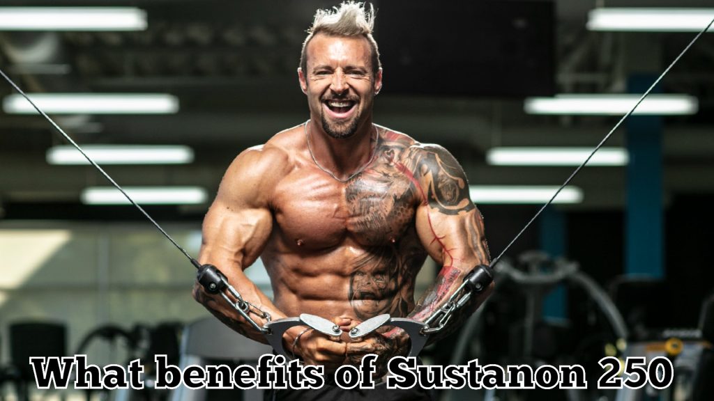 What benefits of Sustanon 250